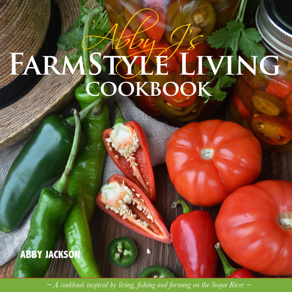 Abby J's Farmstyle Living Cookbook